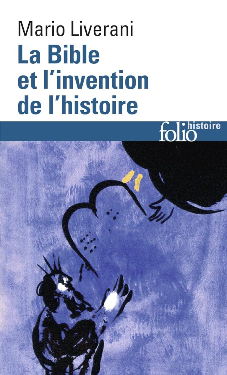 La Bible et l’invention de l’histoire: Histoire ancienne d’Israël