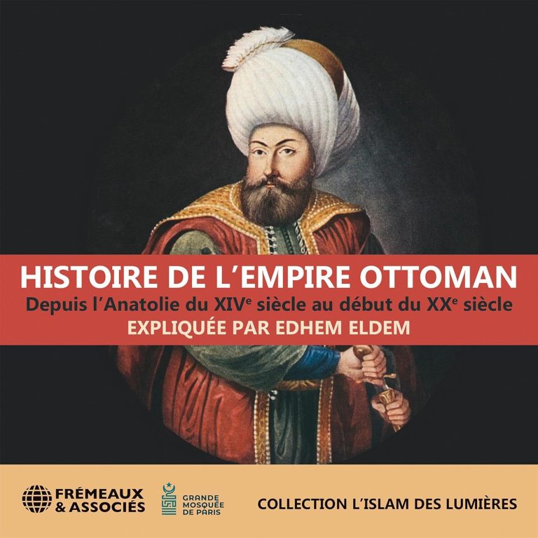 Histoire de l’Empire ottoman – Depuis l’Anatolie du XIVe siècle au début du XXe siècle